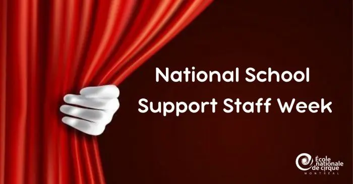 Une main gantée écarte un rideau rouge, révélant le texte Semaine nationale du personnel de soutien scolaire : Le cirque ne tourne pas sans eux ! à côté du logo de l'École nationale de cirque Montréal sur un fond rouge foncé.
