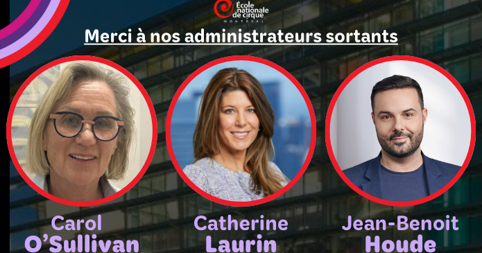 Trois personnes - Carol O'Sullivan, Catherine Laurin et Jean-Benoit Houde - sont représentées dans des cercles sur un fond de texte remerciant les administrateurs sortants de l'École nationale de cirque.