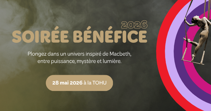 Affiche pour une soirée-bénéfice en 2026 inspirée de Macbeth, mettant en scène un personnage sur un trapèze contre des anneaux colorés, avec la date de l'événement 28 mai 2026 à la TOHU et un texte en français sur le pouvoir, le mystère et la lumière.