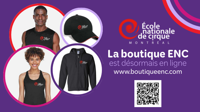 Image promotionnelle de la boutique en ligne de l'École nationale de cirque, montrant deux personnes vêtues d'un débardeur de la marque ENC, d'une casquette noire, d'un sweat à capuche zippé noir et d'un code QR, avec le site web www.boutiqueenc.com.