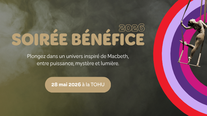 Affiche pour une soirée-bénéfice en 2026 inspirée de Macbeth, mettant en scène un personnage sur un trapèze contre des anneaux colorés, avec la date de l'événement 28 mai 2026 à la TOHU et un texte en français sur le pouvoir, le mystère et la lumière.