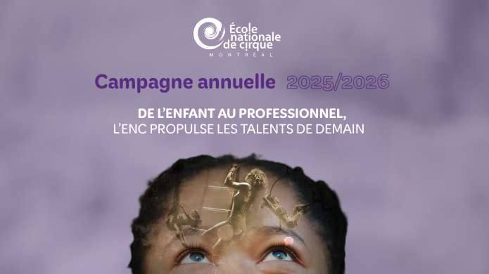 Un enfant lève les yeux avec curiosité lorsque des silhouettes d'artistes de cirque, dont un voltigeur et un jongleur, apparaissent au-dessus de sa tête. Le texte se lit comme suit : Campagne annuelle 2025/2026, De l'enfant au professionnel, l'ENC propulse les talents de demain.